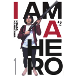 I Am A Hero n° 01 - Nuova Edizione 